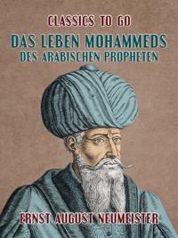 Das Leben Mohammeds, des arabischen Propheten