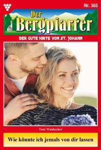 Wie könnte ich jemals von dir lassen