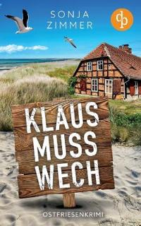Klaus muss wech Der humorvolle Cosy Crime aus Ostfriesland