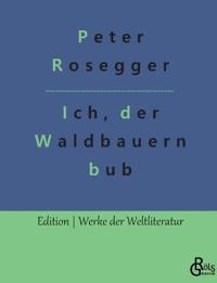 Als ich noch der Waldbauernbub war