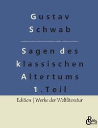 Sagen des klassischen Altertums - Teil 1