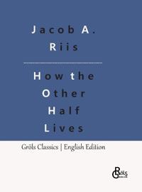 How the Other Half Lives