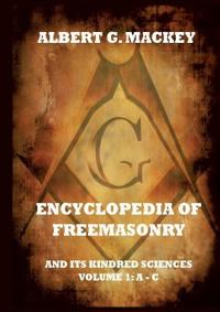 Encyclopedia Of Freemasonry And Its Kindred Sciences, Volume 1
