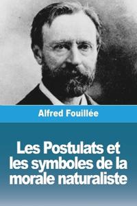 Les Postulats et les symboles de la morale naturaliste