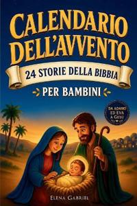 Il calendario dell'Avvento cristiano - 24 storie della bibbia per bambini