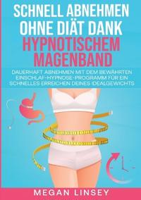 Schnell Abnehmen ohne Diät dank hypnotischem Magenband
