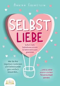 SELBSTLIEBE - Sofort mehr Selbstbewusstsein & Selbstvertrauen gewinnen