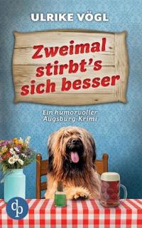 Zweimal stirbt's sich besser Ein humorvoller Augsburg-Krimi