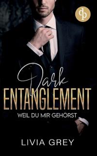 Dark Entaglement Eine Rivals to Lovers Marriage Deal Dark Romance