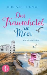 Das Traumhotel am Meer Ein Küsten-Liebesroman