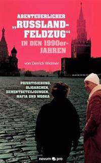 Abenteuerlicher "Russland-Feldzug" in den 1990er-Jahren