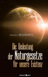 Die Bedeutung der Naturgesetze für unsere Existenz