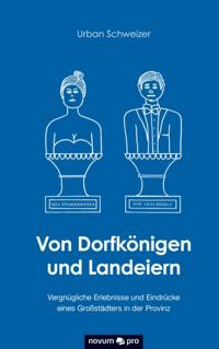 Von Dorfkönigen und Landeiern