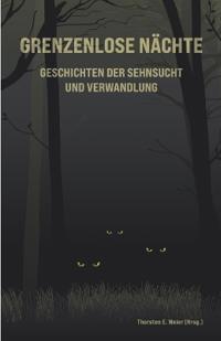 Grenzenlose Nächte - Geschichten der Sehnsucht und Verwandlung