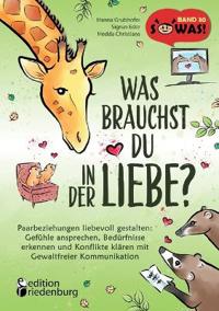 Was brauchst du in der Liebe? Paarbeziehungen liebevoll gestalten
