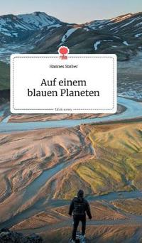 Auf einem blauen Planeten. Life is a Story - story.one
