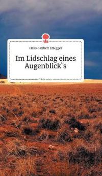 Im Lidschlag eines Augenblick's. Life is a Story - story.one
