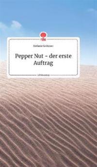 Pepper Nut - der erste Auftrag. Life is a Story - story.one