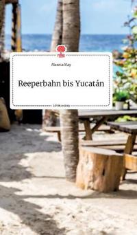Reeperbahn bis Yucatan. Life is a Story - story.one
