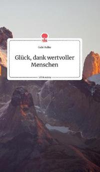 Glück, dank wertvoller Menschen. Life is a Story - story.one