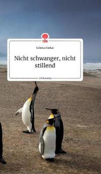 Nicht schwanger, nicht stillend. Life is a Story - story.one