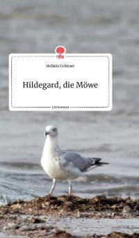 Hildegard, die Möwe. Life is a Story - story.one