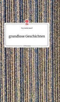 grundlose Geschichten. Life is a Story - story.one