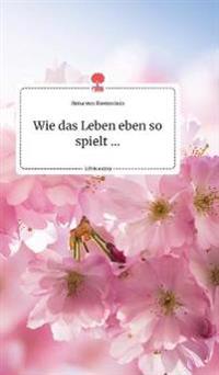 Wie das Leben eben so spielt ... Life is a Story - story.one