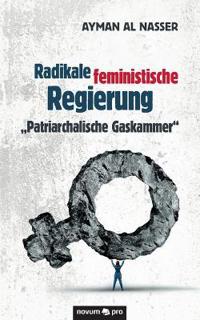 Radikale feministische Regierung "Patriarchalische Gaskammer"