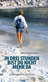 In drei Stunden bist du nicht mehr da