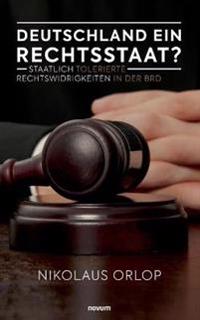 Deutschland ein Rechtsstaat?