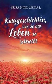 Kurzgeschichten, wie sie das Leben so schreibt