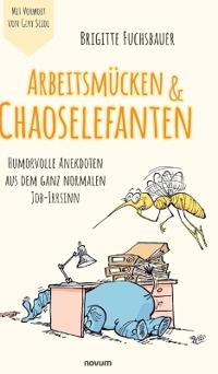 Arbeitsmücken & Chaoselefanten
