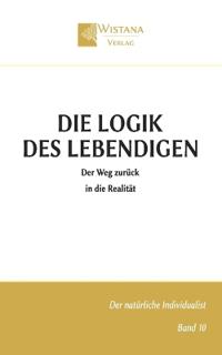 Die Logik des Lebendigen