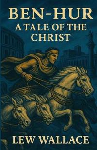 Ben-Hur A Tale Of The Christ(Illustrated)