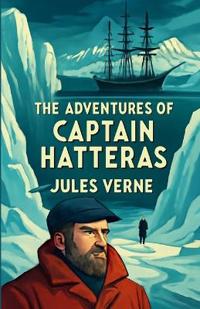 The Adventures Of Captain Hatteras(Illustrated)