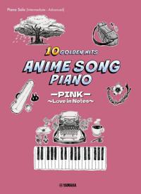 Anime Song Piano 10 Golden Hits - PINK Love in Notes