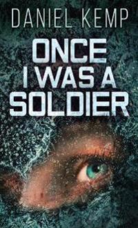 Once I Was A Soldier