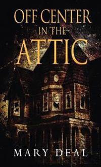 Off Center in the Attic
