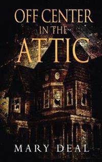Off Center in the Attic