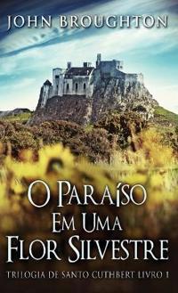 O Paraíso Em Uma Flor Silvestre
