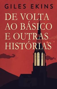 De Volta Ao Básico E Outras Histórias