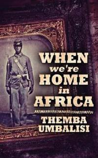 When We're Home In Africa