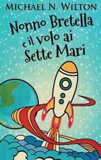 Nonno Bretella e il volo ai Sette Mari