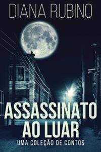 Assassinato ao luar - Uma coleção de contos