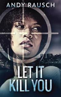 Let It Kill You