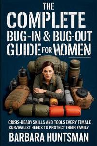 The Complete Bug-in & Bug-out Guide for Women