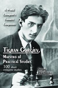 Tigran Gorgiev, Maestro of Practical Studies: A World Champion's Favorite Composers