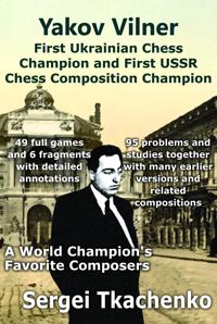 Yakov Vilner, First Ukrainian Chess Champion and First USSR Chess Composition Champion: A World Champion's Favorite Composers