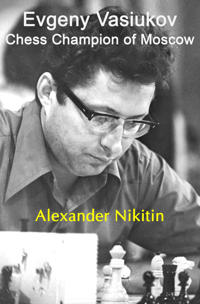 Evgeny Vasiukov, Chess Champion of Moscow